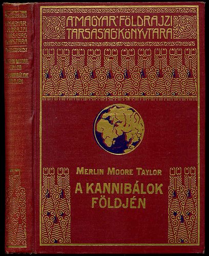 Merlin Moore Taylor - A kanniblok fldjn (A Magyar Fldrajzi Trsasg Knyvtra)