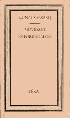 A.V. Lunacsarszkij - Mvszet s forradalom