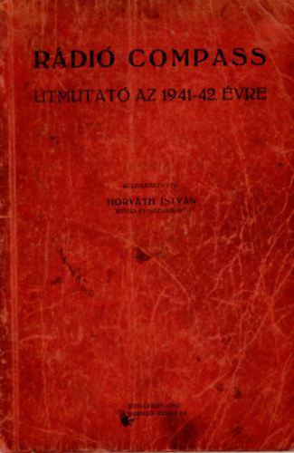 Horv�th Istv�n  (szerk.) - R�di� Compass - �tmutat� az 1941-42. �vre