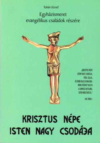 Tub�n J�zsef - Krisztus n�pe Isten nagy csod�ja - Egyh�zismeret evang�likus csal�dok r�sz�re