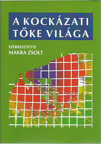 Makra Zsolt szerk - A kock�zati t�ke vil�ga