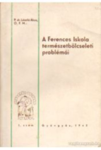 László Ákos - A Ferences Iskola természetbölcseleti problémái