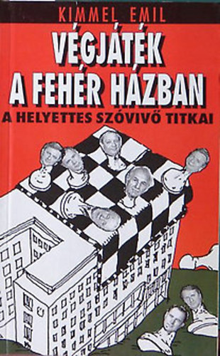 Kimmel Emil - Végjáték A Fehér házban