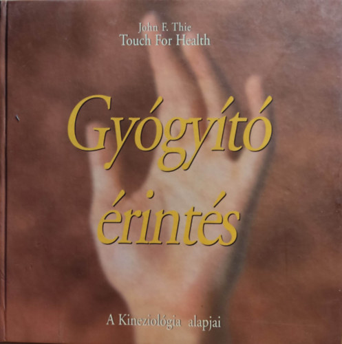 John F. Thie - Gy�gy�t� �rint�s - A kineziol�gia alapjai