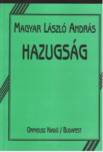Magyar László András - Hazugság