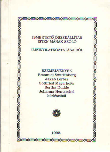 Swedenborg-Lorber-Dudde-... - Ismertet� �ssze�ll�t�s Isten m�nak sz�l� �jkinyilatkoztat�sair�l