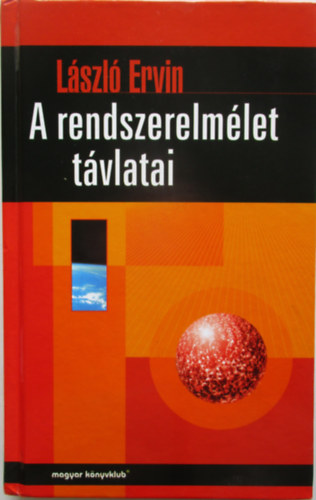 L�szl� Ervin - A rendszerelm�let t�vlatai