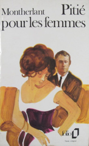 Henry de Montherlant - Piti� pour les femmes