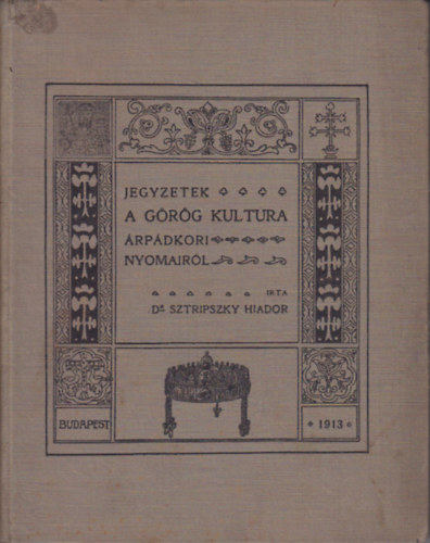 Dr. Sztripszkiy Hiador - Jegyzetek a grg kultra rpdkori nyomairl