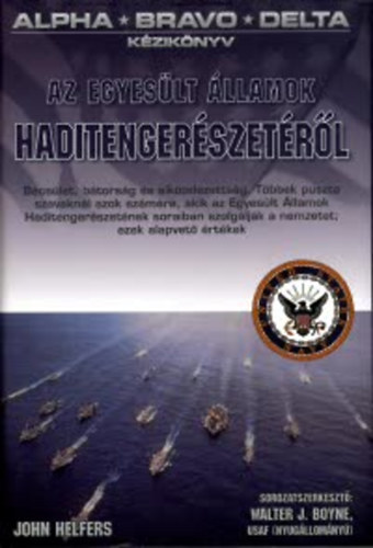 John Helfers - Alpha-Bravo-Delta: Kézikönyv az Egyesült Államok haditengerészetéről