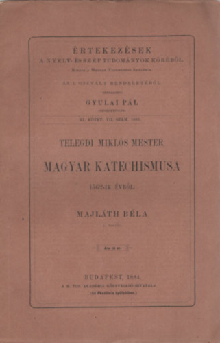Majlth Bla - Telegdi Mikls mester magyar katechizmusa 1562-ik vbl