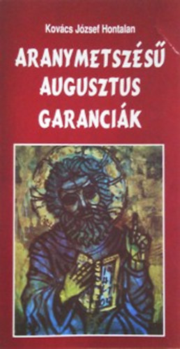 Kovács József Hontalan - Aranymetszésű augusztus garanciák