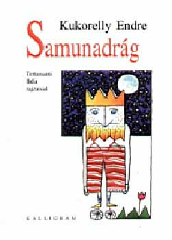 Kukorelly Endre - Samunadrág