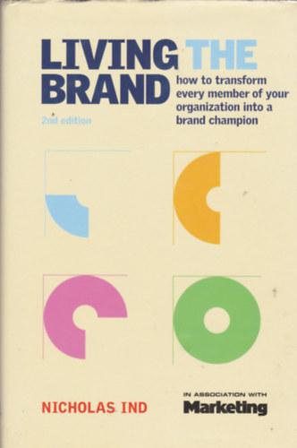 Nicholas Ind - Living the brand - How to transform every member os your organization into a brand champion