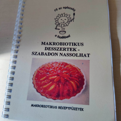 Makrobiotikus desszertek, szabadon nassolhat - Makrobiotikus receptfüzetek