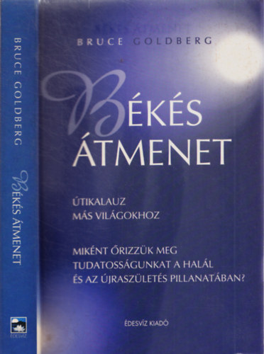 Bruce Goldberg - Békés átmenet - Útikalauz más világokhoz