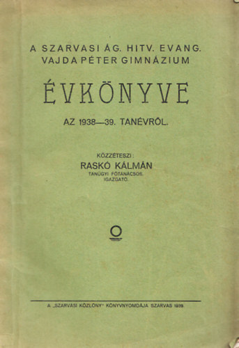 Rask Klmn - A szarvasi g. hitv. evang. Vajda Pter Gimnzium rtestje az 1938-39. tanvrl