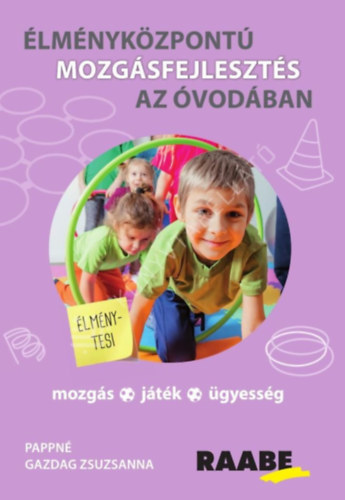 Pappné Gazdag Zsuzsanna - Élményközpontú mozgásfejlesztés az óvodában