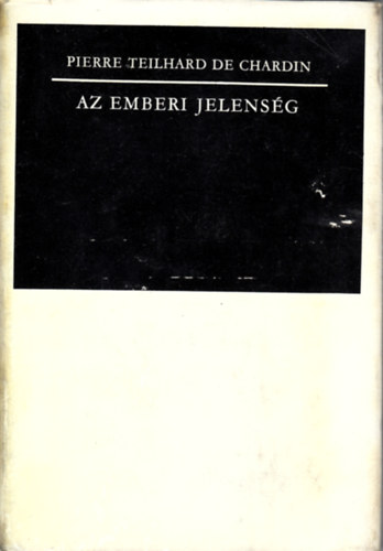 Pierre Teilhard De Chardin - Az emberi jelens�g