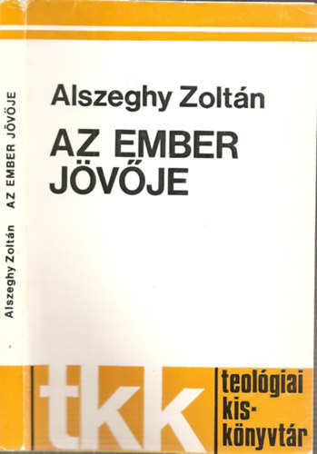 Alszeghy Zolt�n - Az ember j�v�je