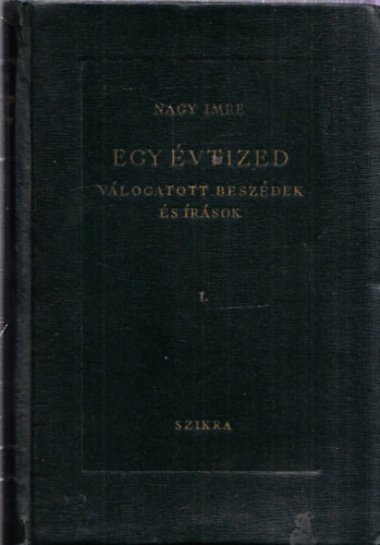 Nagy Imre - Egy �vtized - V�logatott besz�dek �s �r�sok (1945-1947)