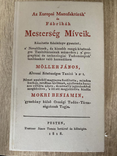 Szerk.: Dr. Kollin Ferenc, Ford.: Mokri Beniamin Mller Jnos - Az Europai Manufaktrk' s Fbrikk Mestersg Mveik (Mokri Beniamin fordtsa - Reprint)
