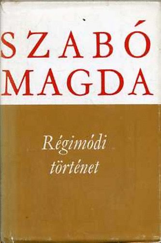 Szab Magda - Rgimdi trtnet