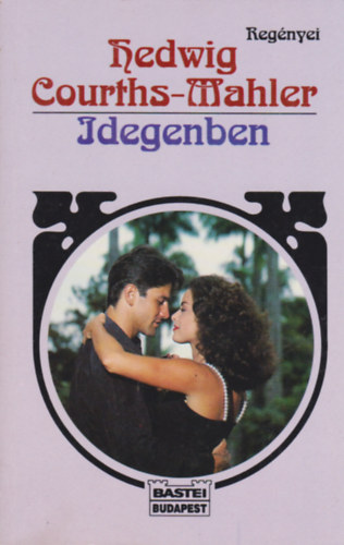 Hedwig Courths-Mahler - Idegenben