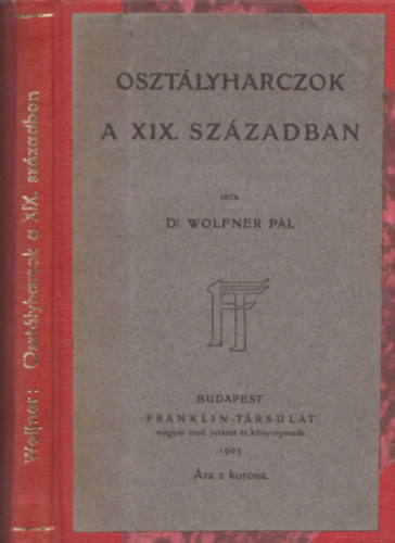 DR. Wolfner Pl - Osztlyharczok a XIX. szzadban