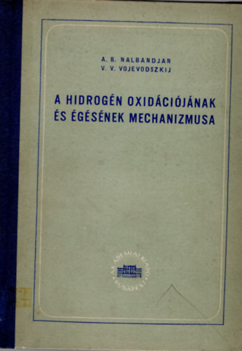 V. V. Vojevodszkij A. B. Nalbandjan - A hidrogn oxidcijnak s  gsnek mechanizmusa