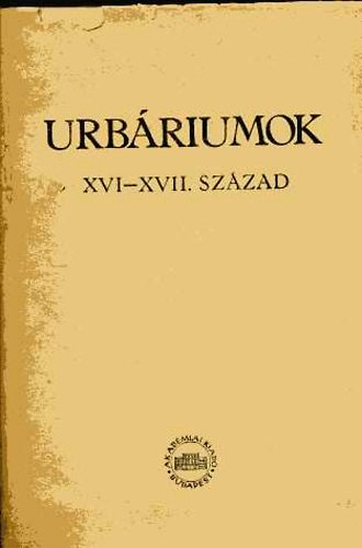 Maksay Ferenc - Urbriumok XVI-XVII. szzad.