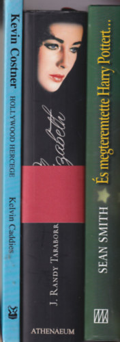 J. Randy Taraborrelli, Sean Smith Kelvin Caddies - 3 db letrajz: s megteremtette Harry Pottert... Joanne Rowling letrajza + Ht szerelem, nyolc hzassg... Elizabeth Taylor lete + Kevin Costner Hollywood hercege