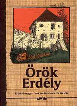 Hunyadi Csaba  (szerk.) - rk Erdly (Erdlyi magyar rk trtnelmi elbeszlsei)