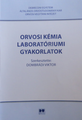 Dombrdi Viktor  (szerk.) - Orvosi kmia laboratriumi gyakorlatok