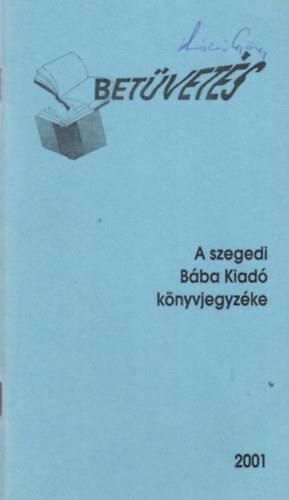 Betűvetés - A szegedi Bába Kiadó könyvjegyzéke 2001
