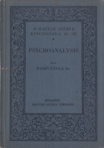 Ny�r� Gyula  (szerk.) - Psychoanalysis (A Magyar Szemle Kincsest�ra 92. sz.)