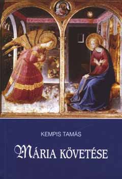 Kempis Tam�s - M�ria k�vet�se