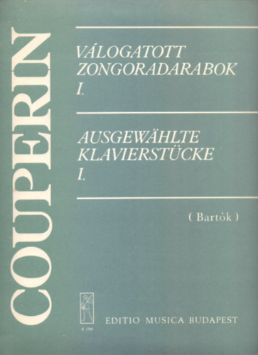 Kivlogatta s jegyzetekkel elltta Bartk Bla - Francois Couperin: Vlogatott zongoradarabok - Ausgewhlte Klavierstcke I. (Magyar-nmet)