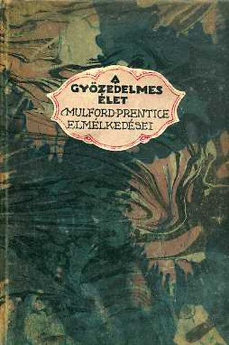 Mulford Prentice - A győzedelmes élet