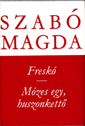 Szab� Magda - Fresk�- M�zes egy, huszonkett�