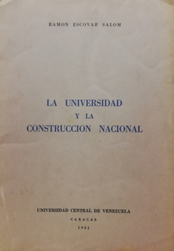 Ramon Escovar Salom - La Universidad y la Construccion Nacional