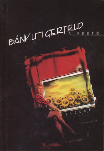 Cseke Zoltn  (szerk.) - Bnkuti Gertrud, a fest