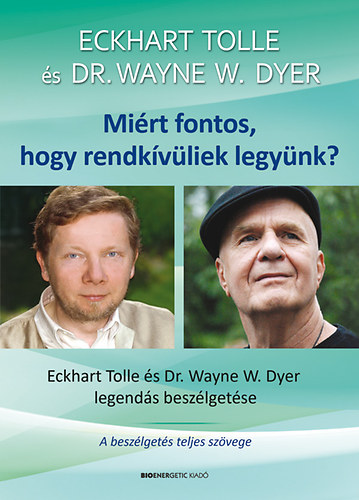 Eckhart Tolle; Dr. Wayne W. Dyer - Mirt fontos, hogy rendkvliek legynk? - Ajndk DVD-mellklettel