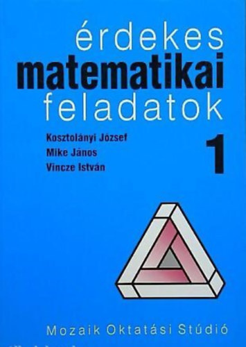 Mike Jnos, Kosztolnyi Jzsef Etal. - rdekes matematikai feladatok 1.