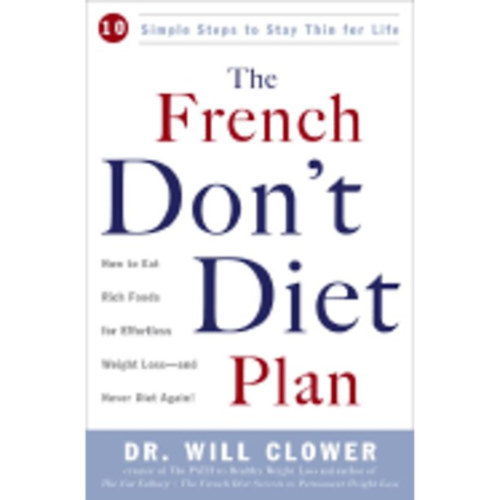 Dr. Will Clower - The French don't diet plan ( A francik nem ditznak) ANGOL NYELVEN