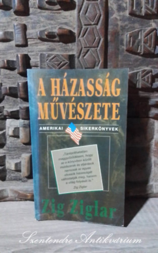 Zig Ziglar - A hzassg mvszete - Amerikai Sikerknyvek (Courtship After Marriage) - Komromy Rudolf fordtsban; Sajt kppel!