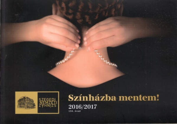 Egyedi �va - Sz�nh�zba mentem! 2016/2017 ( Szegedi Nemzeti Sz�nh�z 134. �vad )
