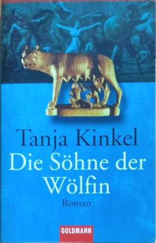 Tanja Kinkel - Die Söhne der Wölfin