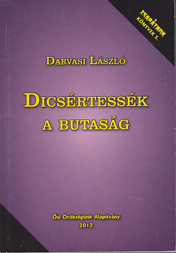 Darvasi Lszl - Dicsrtessk a butasg