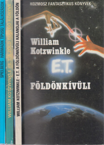 Steven Spielberg William Kotzwinkle - 3 db. Kozmosz fantasztikus k�nyvek (E.T. a f�ld�nk�v�li + E.T. A z�ld bolyg� k�nyve + Harmadik t�pus� tal�lkoz�sok)